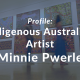 Indigenous Artist Minnie Pwerle