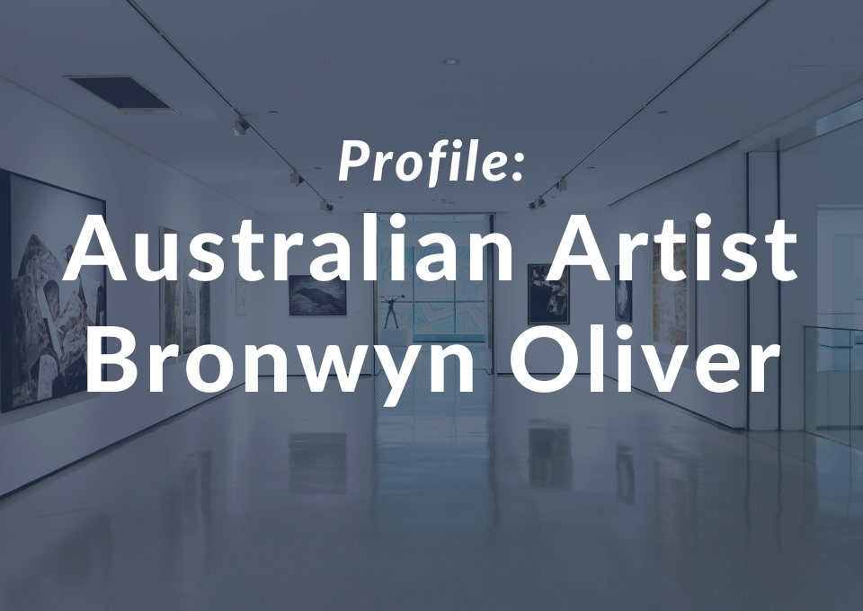 Profile Australian Artists - Bronwyn Oliver